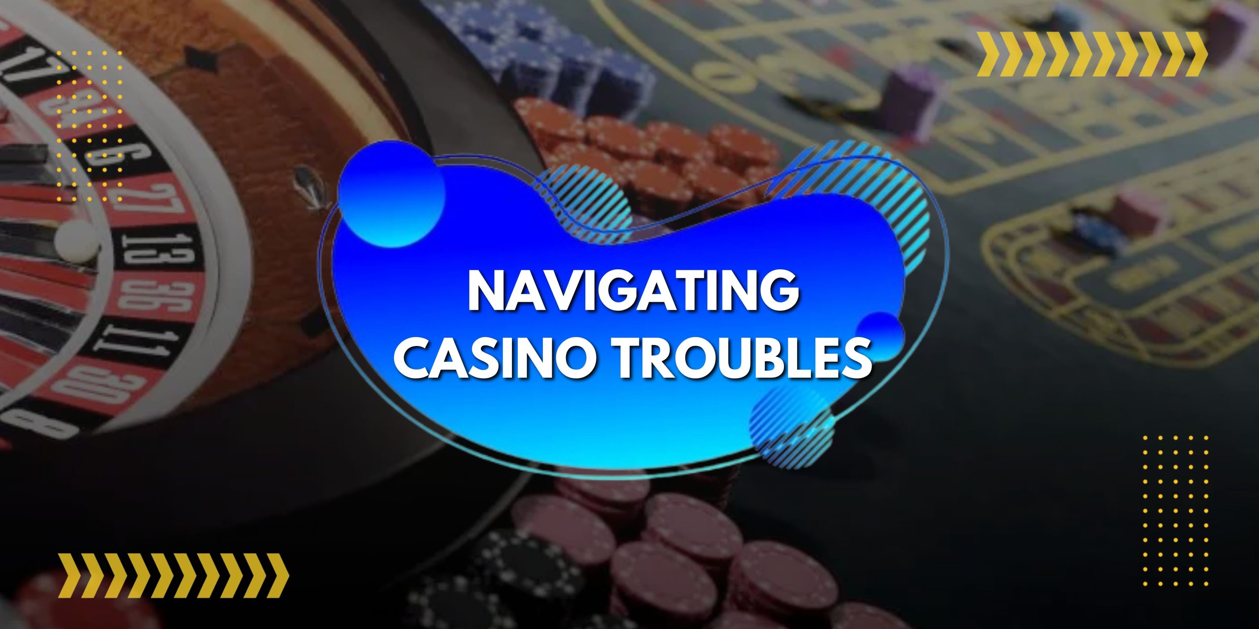 Navigating Casino Troubles