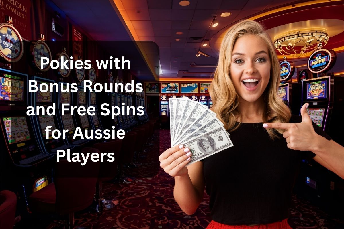 Pokies with Bonus Rounds and Free Spins for Aussie Players